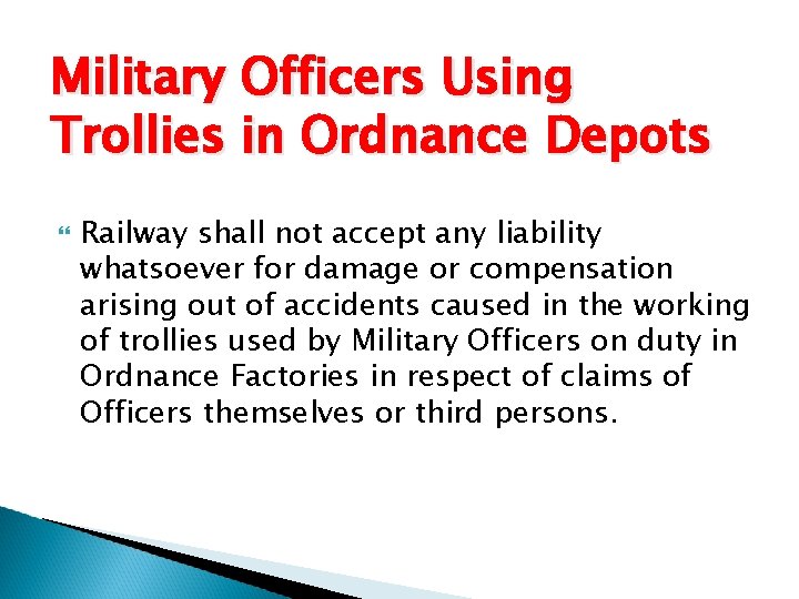 Military Officers Using Trollies in Ordnance Depots Railway shall not accept any liability whatsoever