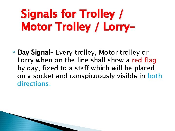 Signals for Trolley / Motor Trolley / Lorry– Day Signal– Every trolley, Motor trolley