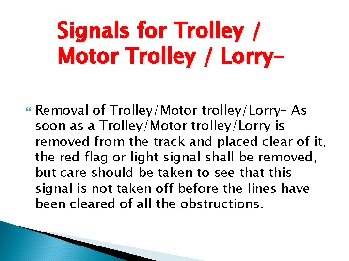 Signals for Trolley / Motor Trolley / Lorry– Removal of Trolley/Motor trolley/Lorry– As soon