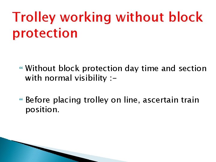 Trolley working without block protection Without block protection day time and section with normal