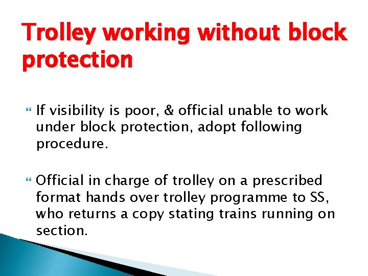 Trolley working without block protection If visibility is poor, & official unable to work