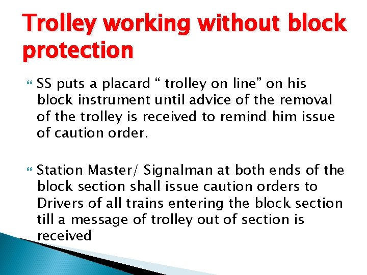 Trolley working without block protection SS puts a placard “ trolley on line” on