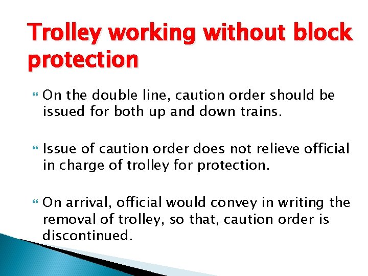 Trolley working without block protection On the double line, caution order should be issued