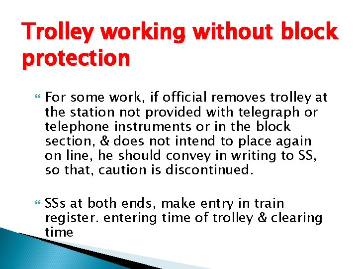 Trolley working without block protection For some work, if official removes trolley at the