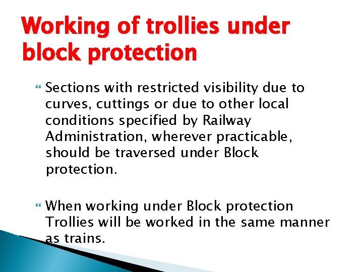 Working of trollies under block protection Sections with restricted visibility due to curves, cuttings