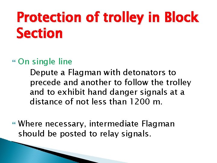 Protection of trolley in Block Section On single line Depute a Flagman with detonators
