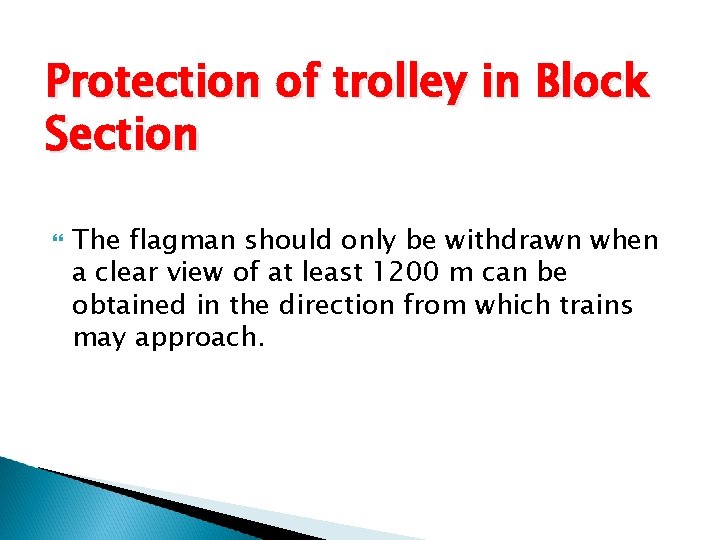 Protection of trolley in Block Section The flagman should only be withdrawn when a