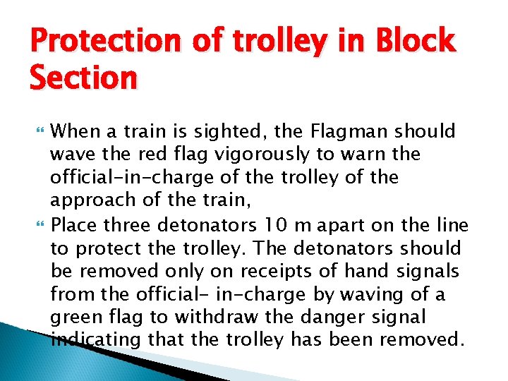 Protection of trolley in Block Section When a train is sighted, the Flagman should