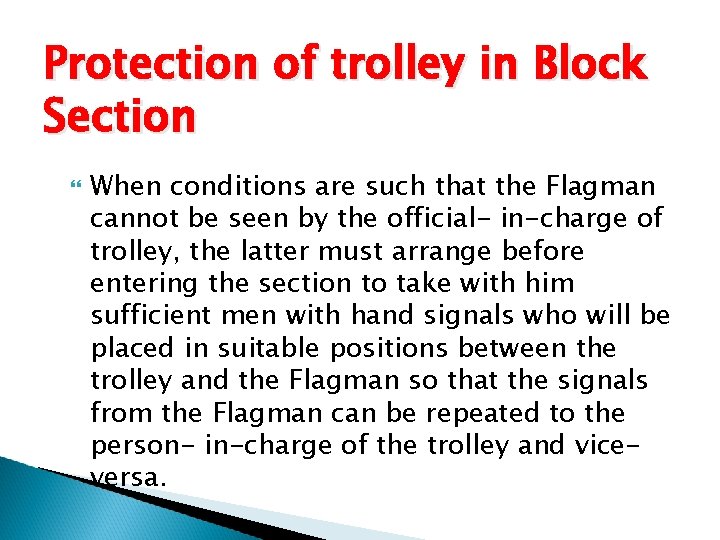 Protection of trolley in Block Section When conditions are such that the Flagman cannot