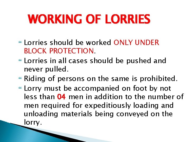 WORKING OF LORRIES Lorries should be worked ONLY UNDER BLOCK PROTECTION. Lorries in all