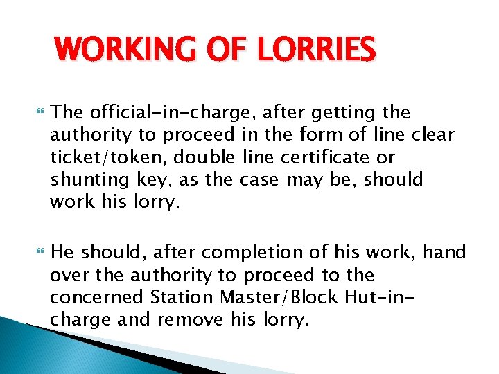 WORKING OF LORRIES The official-in-charge, after getting the authority to proceed in the form