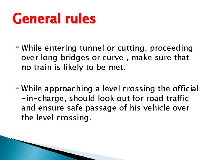General rules While entering tunnel or cutting, proceeding over long bridges or curve ,