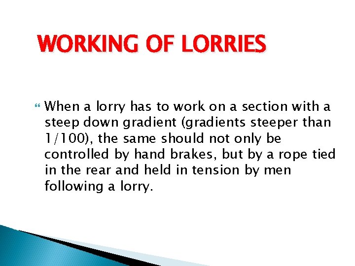 WORKING OF LORRIES When a lorry has to work on a section with a