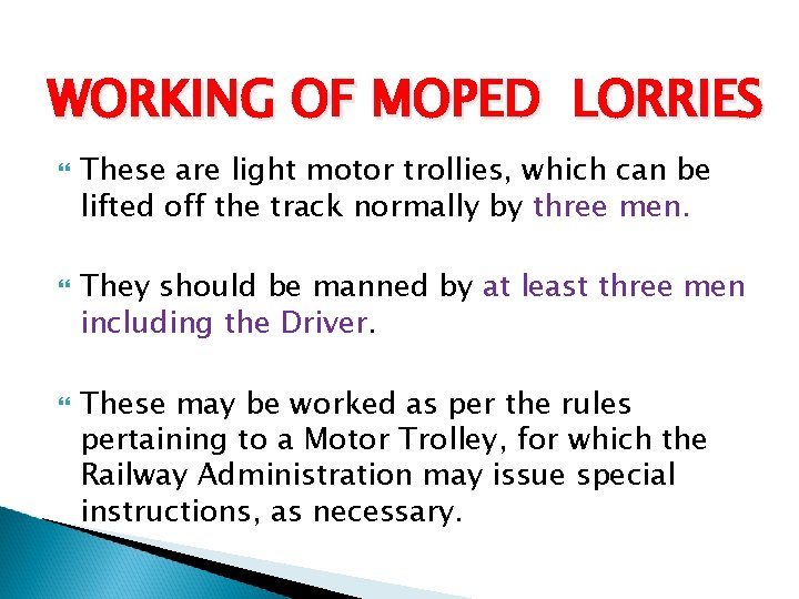 WORKING OF MOPED LORRIES These are light motor trollies, which can be lifted off