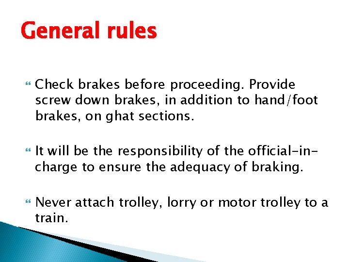 General rules Check brakes before proceeding. Provide screw down brakes, in addition to hand/foot