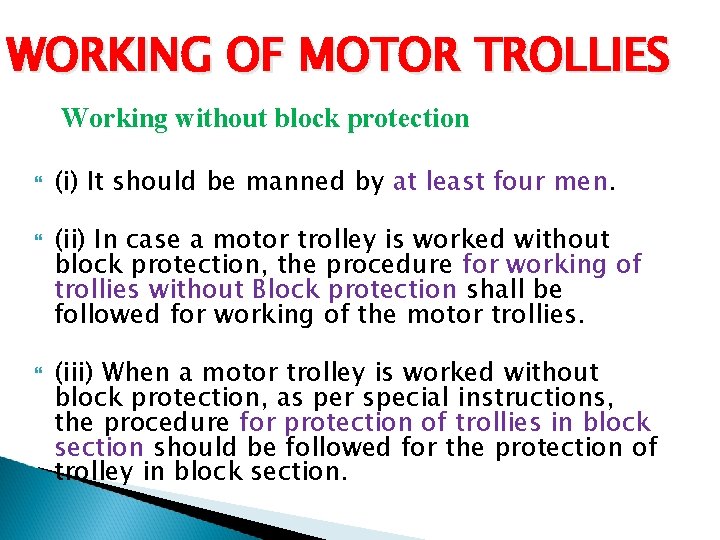 WORKING OF MOTOR TROLLIES Working without block protection (i) It should be manned by
