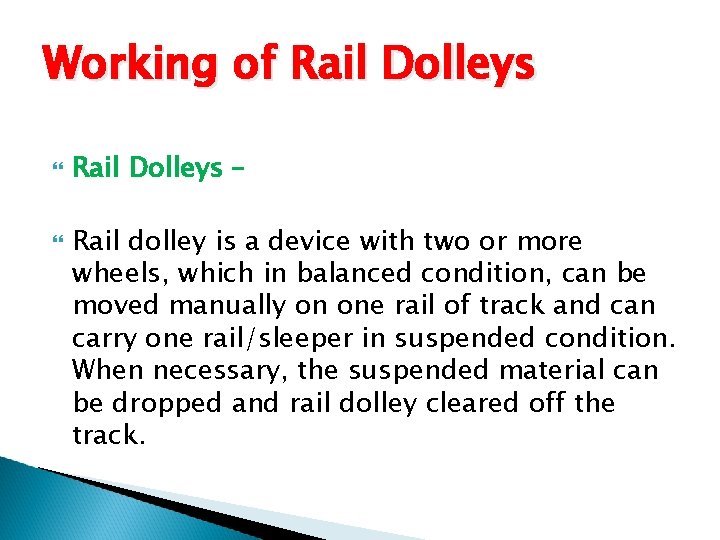 Working of Rail Dolleys – Rail dolley is a device with two or more