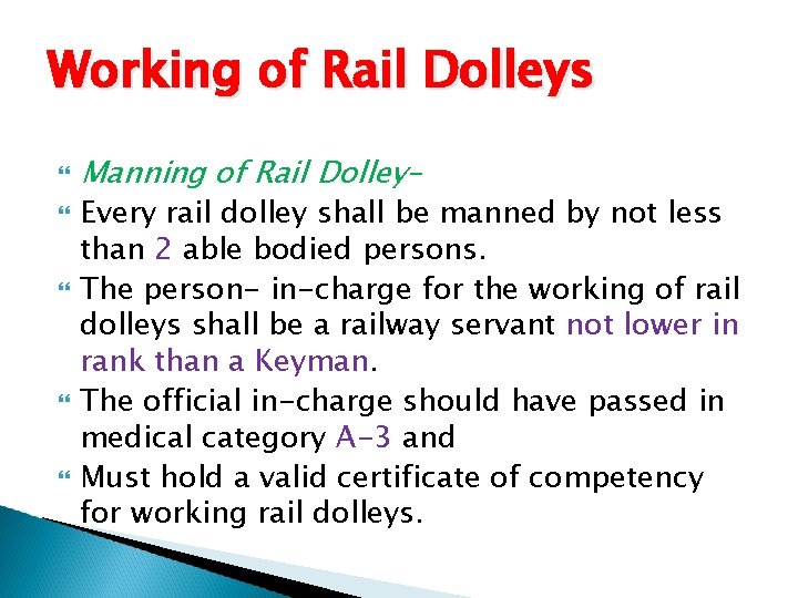 Working of Rail Dolleys Manning of Rail Dolley– Every rail dolley shall be manned