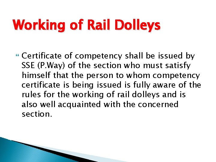 Working of Rail Dolleys Certificate of competency shall be issued by SSE (P. Way)