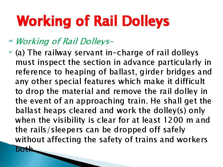 Working of Rail Dolleys– (a) The railway servant in-charge of rail dolleys must inspect