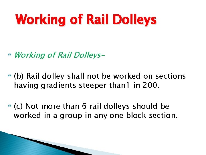 Working of Rail Dolleys Working of Rail Dolleys– (b) Rail dolley shall not be