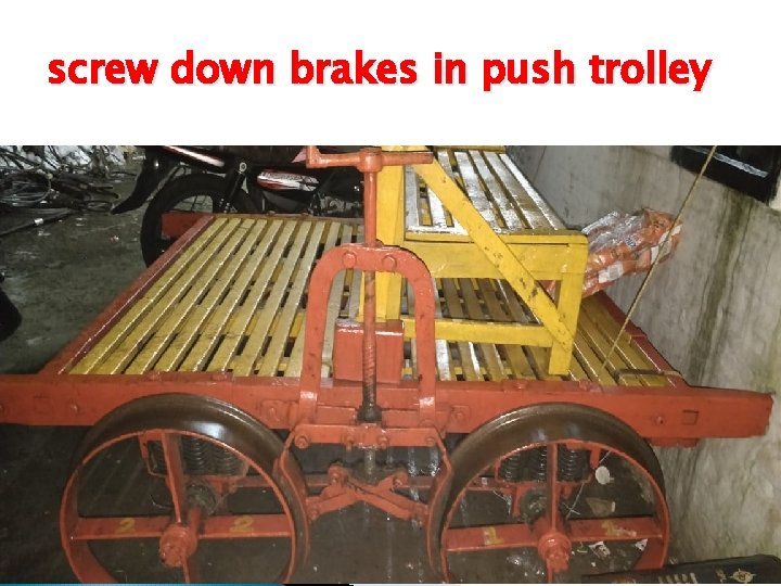 screw down brakes in push trolley 