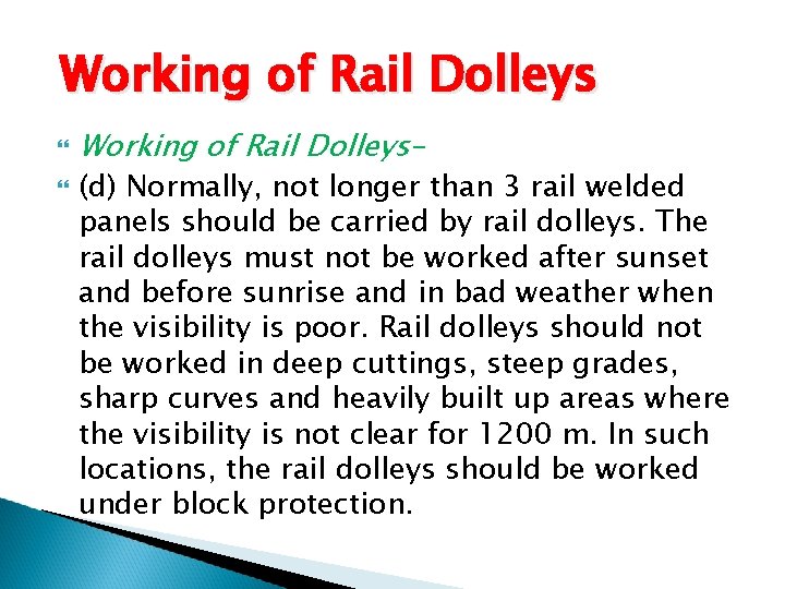 Working of Rail Dolleys– (d) Normally, not longer than 3 rail welded panels should