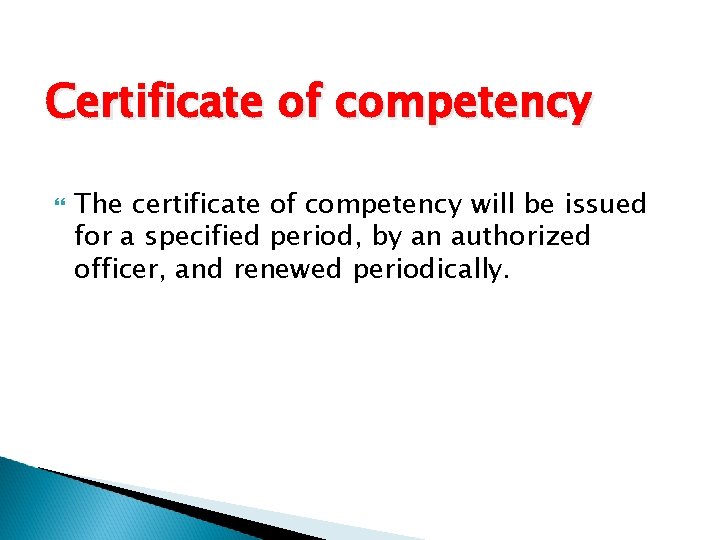Certificate of competency The certificate of competency will be issued for a specified period,