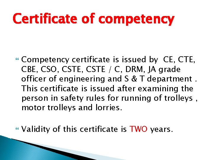 Certificate of competency Competency certificate is issued by CE, CTE, CBE, CSO, CSTE /