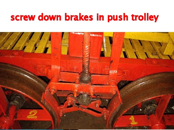 screw down brakes in push trolley 