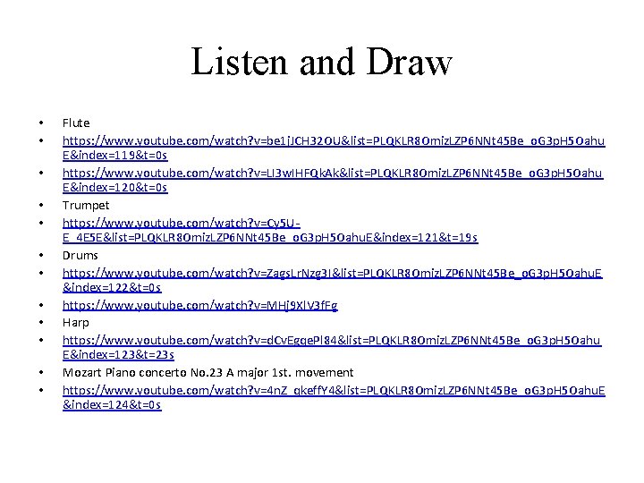 Listen and Draw • • • Flute https: //www. youtube. com/watch? v=be 1 j. Listen and Draw • • • Flute https: //www. youtube. com/watch? v=be 1 j.