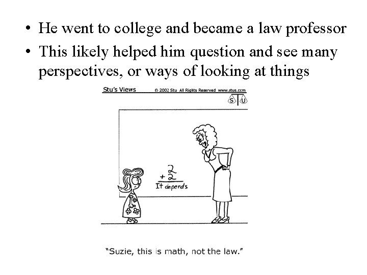 • He went to college and became a law professor • This likely • He went to college and became a law professor • This likely