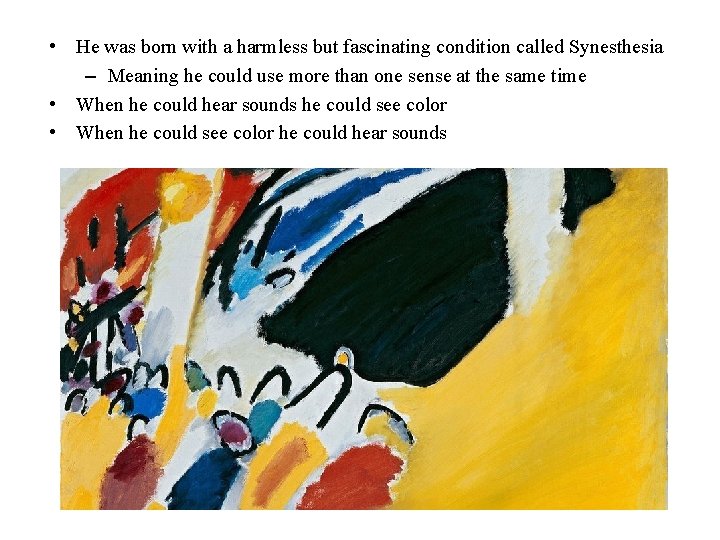 • He was born with a harmless but fascinating condition called Synesthesia – • He was born with a harmless but fascinating condition called Synesthesia –