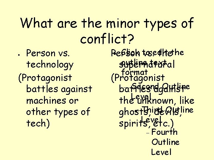 What are the minor types of conflict? Person vs. technology (Protagonist battles against machines
