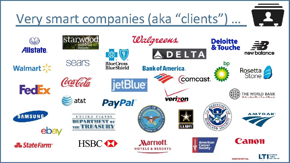 Very smart companies (aka “clients”) … CONFIDENTIAL 