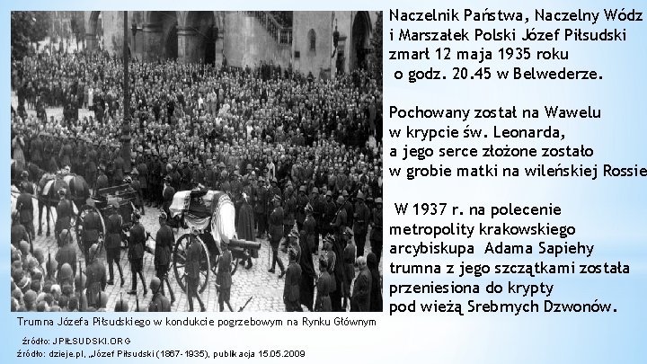 Naczelnik Państwa, Naczelny Wódz i Marszałek Polski Józef Piłsudski zmarł 12 maja 1935 roku Naczelnik Państwa, Naczelny Wódz i Marszałek Polski Józef Piłsudski zmarł 12 maja 1935 roku
