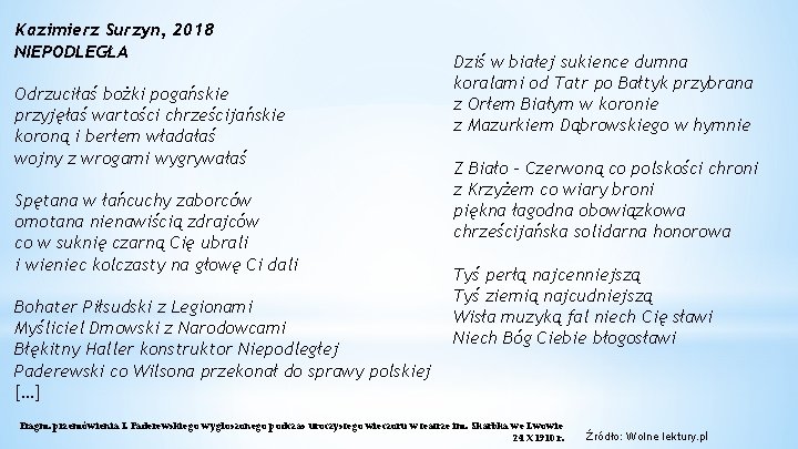 Kazimierz Surzyn, 2018 NIEPODLEGŁA Odrzuciłaś bożki pogańskie przyjęłaś wartości chrześcijańskie koroną i berłem władałaś Kazimierz Surzyn, 2018 NIEPODLEGŁA Odrzuciłaś bożki pogańskie przyjęłaś wartości chrześcijańskie koroną i berłem władałaś