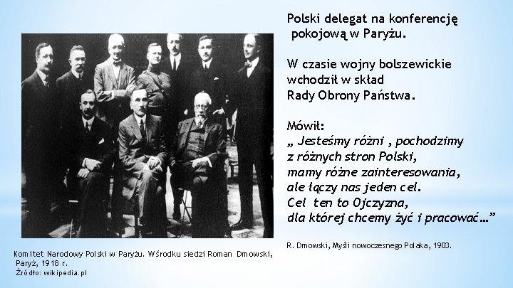 Polski delegat na konferencję pokojową w Paryżu. W czasie wojny bolszewickie wchodził w skład Polski delegat na konferencję pokojową w Paryżu. W czasie wojny bolszewickie wchodził w skład