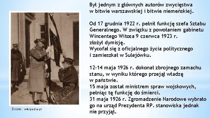 Był jednym z głównych autorów zwycięstwa w bitwie warszawskiej i bitwie niemeńskiej. Od 17 Był jednym z głównych autorów zwycięstwa w bitwie warszawskiej i bitwie niemeńskiej. Od 17