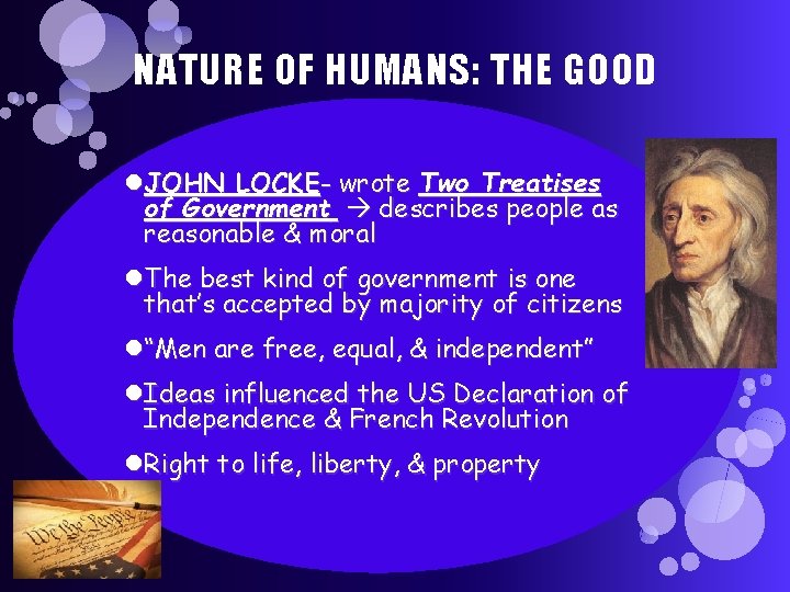 NATURE OF HUMANS: THE GOOD JOHN LOCKE- wrote Two Treatises of Government describes people