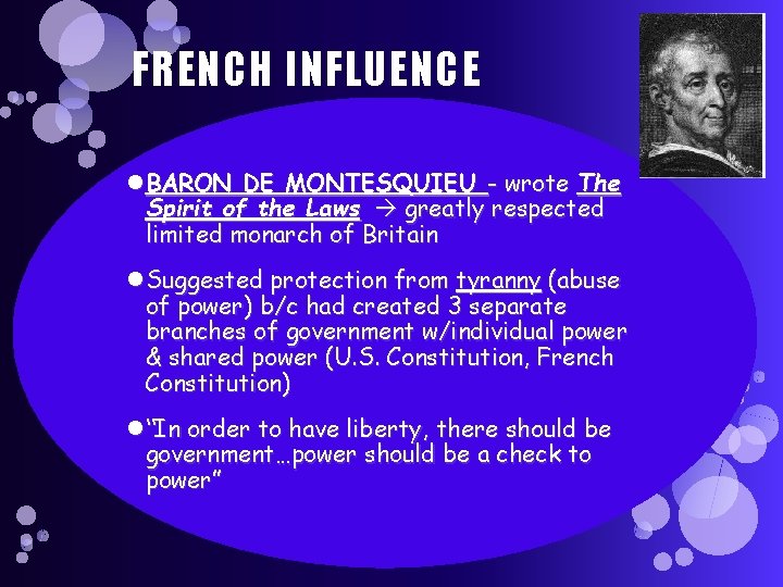 FRENCH INFLUENCE BARON DE MONTESQUIEU - wrote The Spirit of the Laws greatly respected