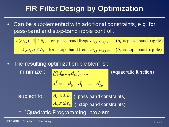 FIR Filter Design by Optimization • Can be supplemented with additional constraints, e. g.