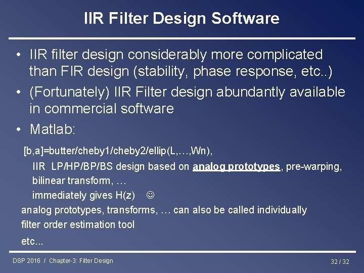 IIR Filter Design Software • IIR filter design considerably more complicated than FIR design