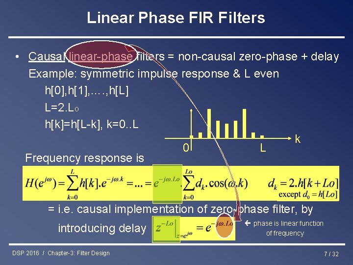 Linear Phase FIR Filters • Causal linear-phase filters = non-causal zero-phase + delay Example: