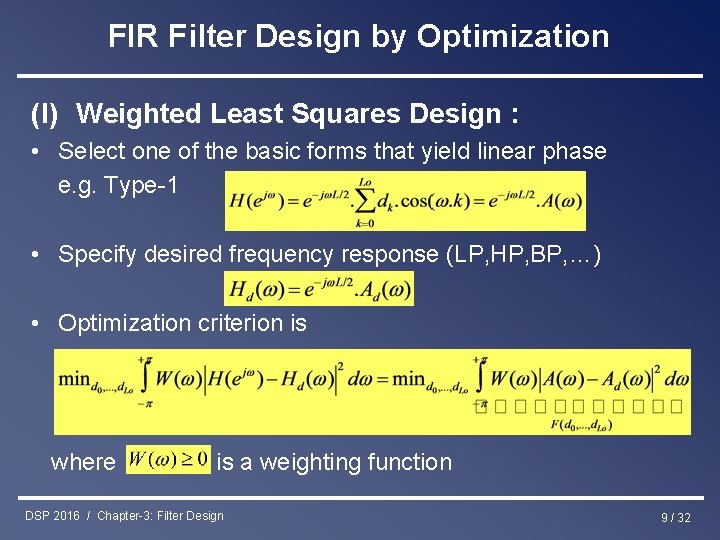 FIR Filter Design by Optimization (I) Weighted Least Squares Design : • Select one