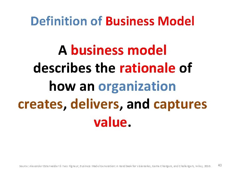 Definition of Business Model A business model describes the rationale of how an organization