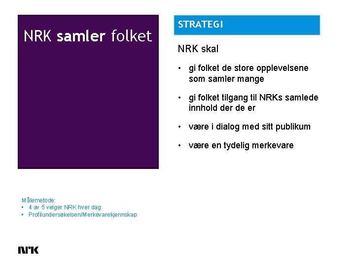 NRK samler folket STRATEGI NRK skal • gi folket de store opplevelsene som samler