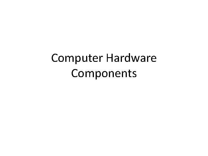 Computer Hardware Components 