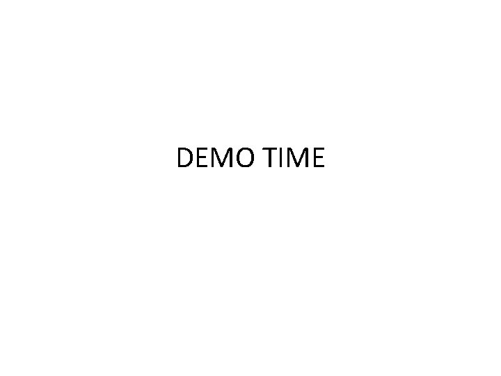 DEMO TIME 