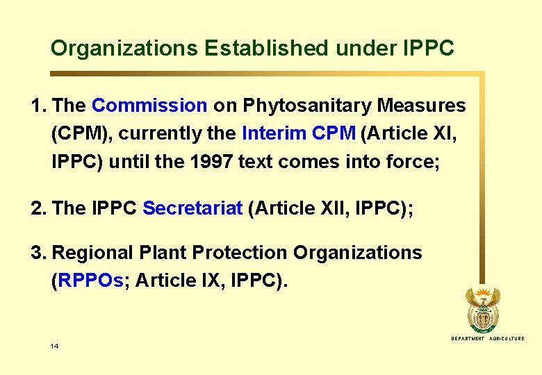 Organizations Established under IPPC 1. The Commission on Phytosanitary Measures (CPM), currently the Interim